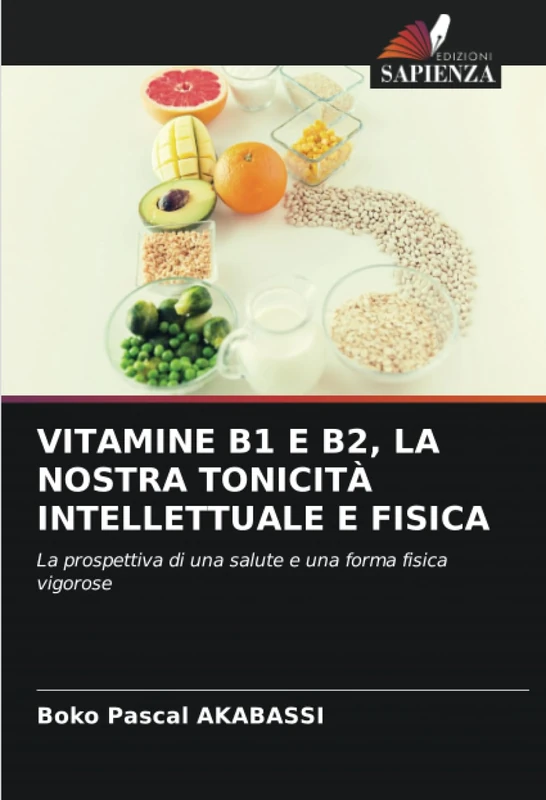 VITAMINE B1 E B2, LA NOSTRA TONICITÀ INTELLETTUALE E FISICA: La prospettiva di una salute e una forma fisica vigorose - Image 1