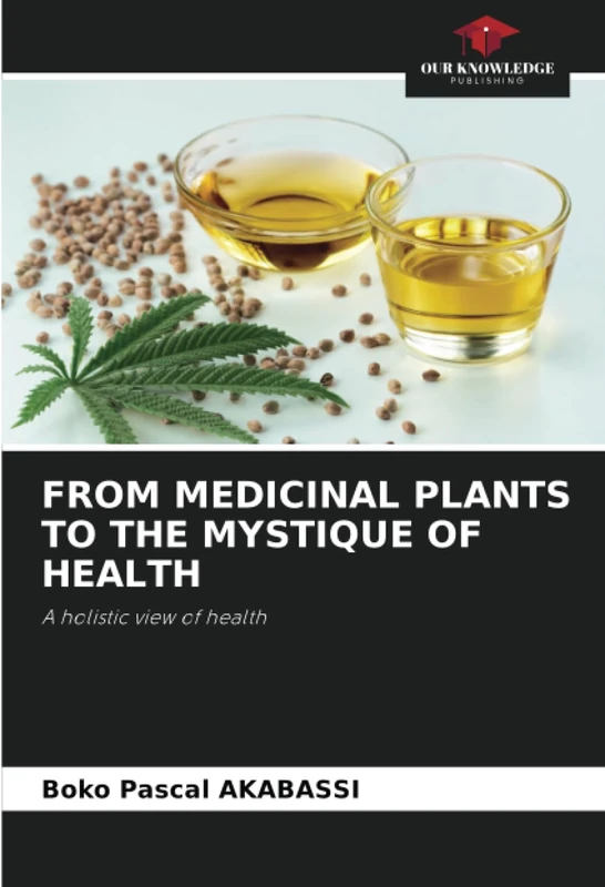 FROM MEDICINAL PLANTS TO THE MYSTIQUE OF HEALTH: A holistic view of health