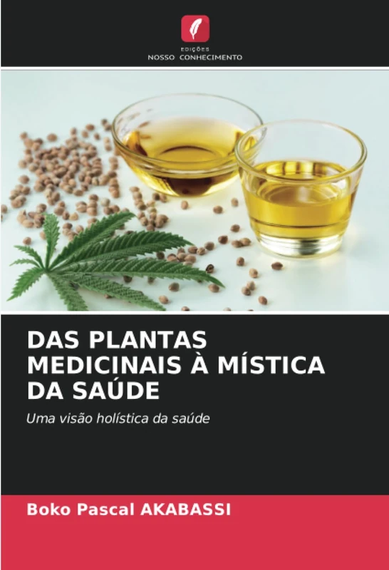 DAS PLANTAS MEDICINAIS À MÍSTICA DA SAÚDE: Uma visão holística da saúde