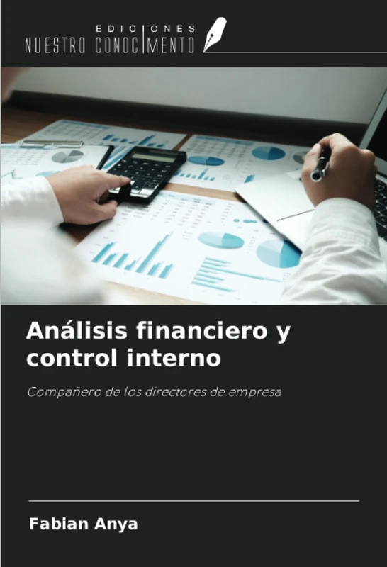 Análisis financiero y control interno: Compañero de los directores de empresa