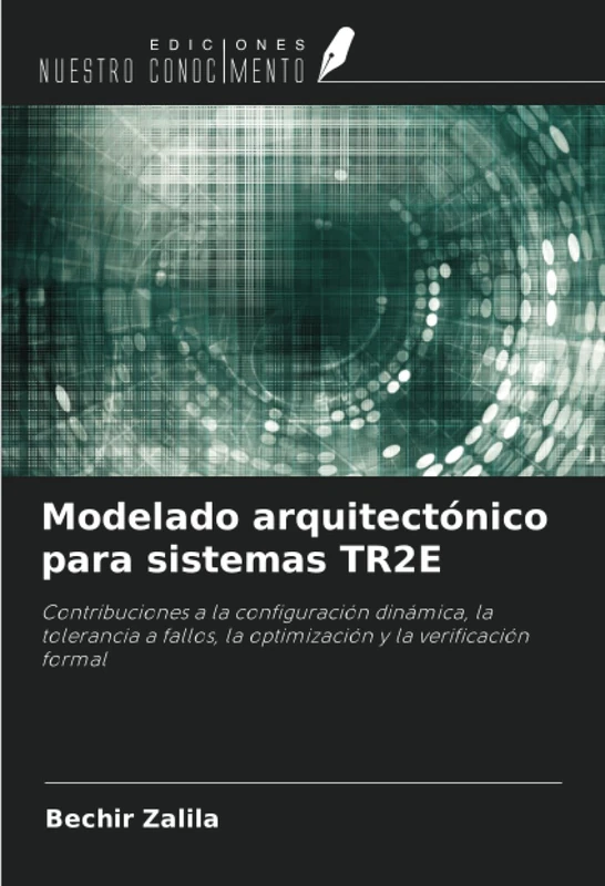 Modelado arquitectónico para sistemas TR2E: Contribuciones a la configuración dinámica, la tolerancia a fallos, la optimización y la verificación formal - Image 1