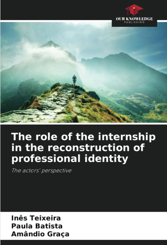 The role of the internship in the reconstruction of professional identity: The actors' perspective