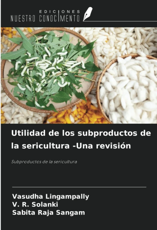 Utilidad de los subproductos de la sericultura -Una revisión: Subproductos de la sericultura