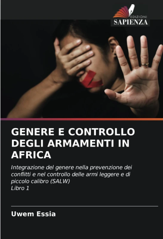 GENERE E CONTROLLO DEGLI ARMAMENTI IN AFRICA: Integrazione del genere nella prevenzione dei conflitti e nel controllo delle armi leggere e di piccolo calibro (SALW) Libro 1 - Image 1