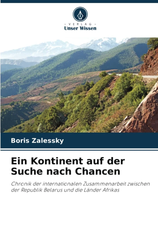 Ein Kontinent auf der Suche nach Chancen: Chronik der internationalen Zusammenarbeit zwischen der Republik Belarus und die Länder Afrikas