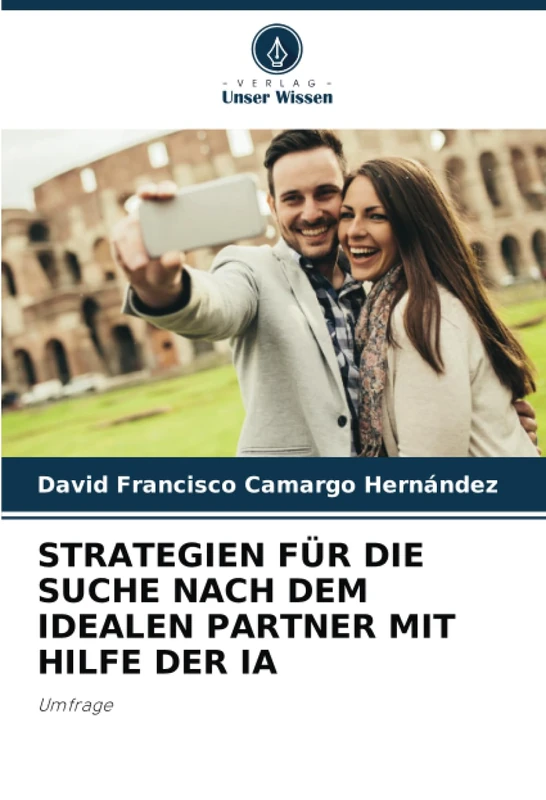 STRATEGIEN FÜR DIE SUCHE NACH DEM IDEALEN PARTNER MIT HILFE DER IA: Umfrage