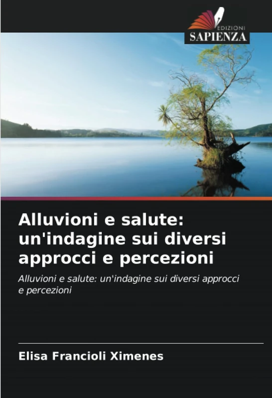 Alluvioni e salute: un'indagine sui diversi approcci e percezioni: Alluvioni e salute: un'indagine sui diversi approcci e percezioni