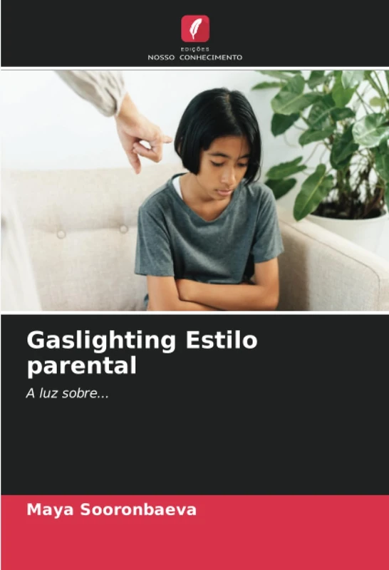 Gaslighting Estilo parental: A luz sobre...