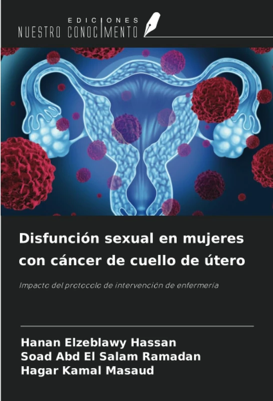 Disfunción sexual en mujeres con cáncer de cuello de útero: Impacto del protocolo de intervención de enfermería
