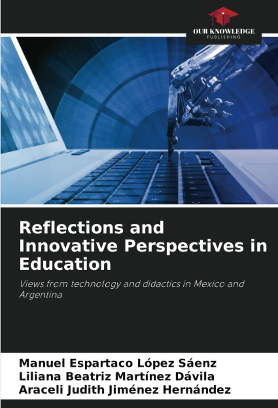 Reflections and Innovative Perspectives in Education: Views from technology and didactics in Mexico and Argentina
