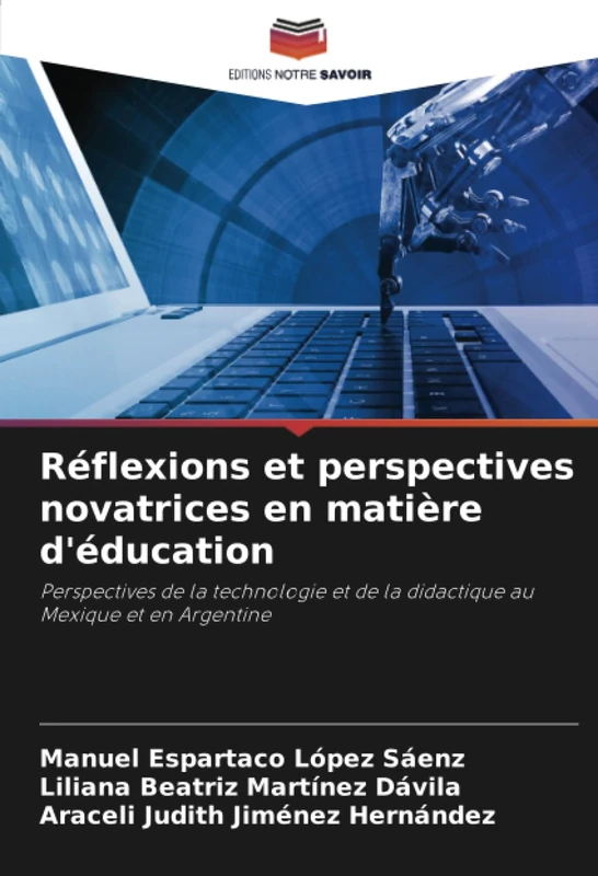 Réflexions et perspectives novatrices en matière d'éducation: Perspectives de la technologie et de la didactique au Mexique et en Argentine