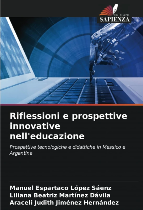 Riflessioni e prospettive innovative nell'educazione: Prospettive tecnologiche e didattiche in Messico e Argentina