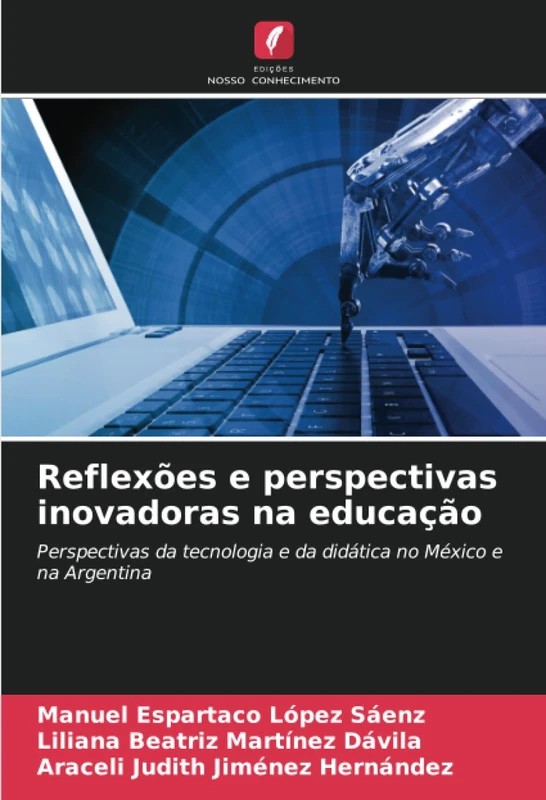 Reflexões e perspectivas inovadoras na educação: Perspectivas da tecnologia e da didática no México e na Argentina