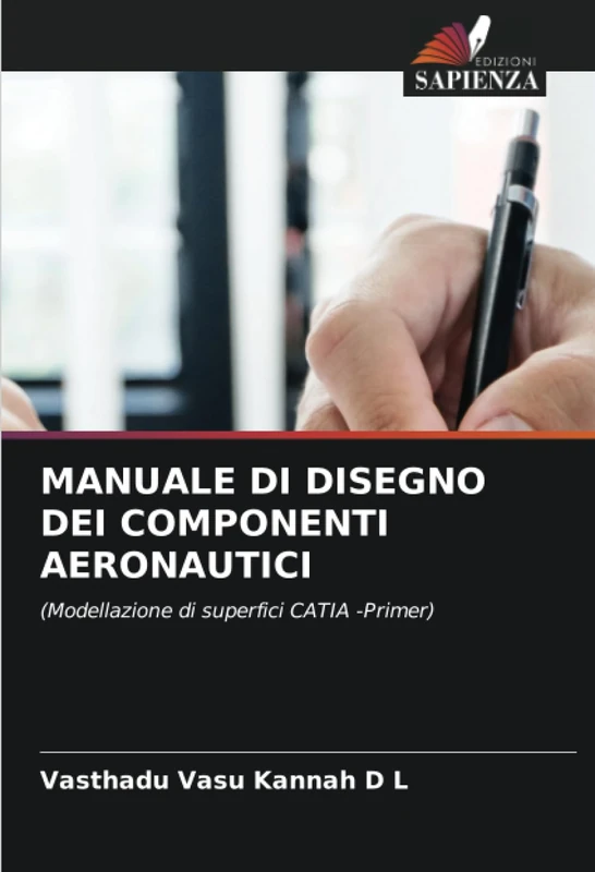 MANUALE DI DISEGNO DEI COMPONENTI AERONAUTICI: (Modellazione di superfici CATIA -Primer)