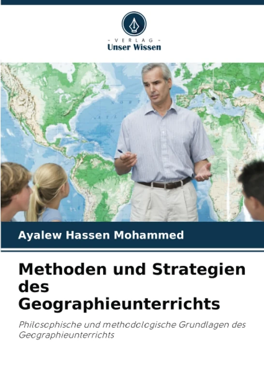 Methoden und Strategien des Geographieunterrichts: Philosophische und methodologische Grundlagen des Geographieunterrichts