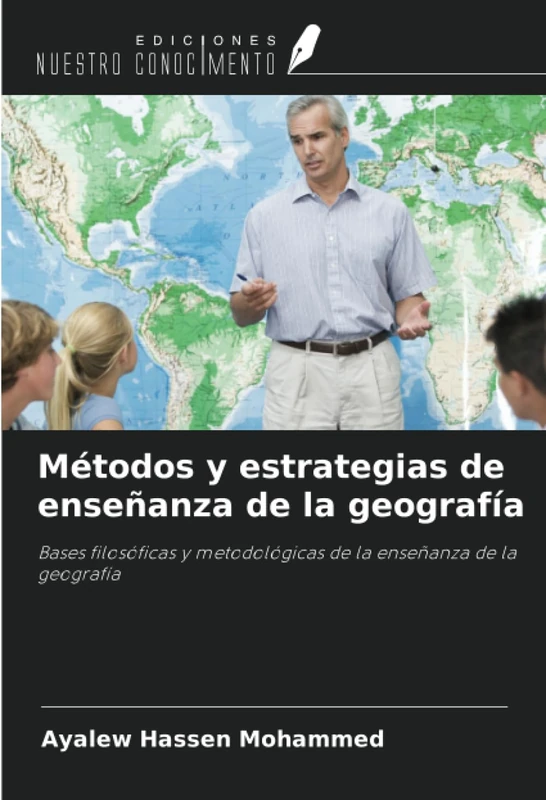 Métodos y estrategias de enseñanza de la geografía: Bases filosóficas y metodológicas de la enseñanza de la geografía