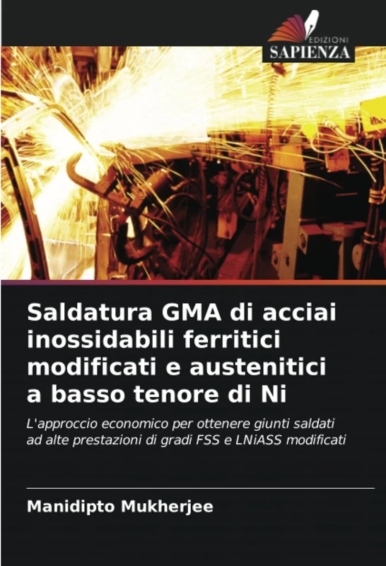 Saldatura GMA di acciai inossidabili ferritici modificati e austenitici a basso tenore di Ni: L'approccio economico per ottenere giunti saldati ad alte prestazioni di gradi FSS e LNiASS modificati - Image 1