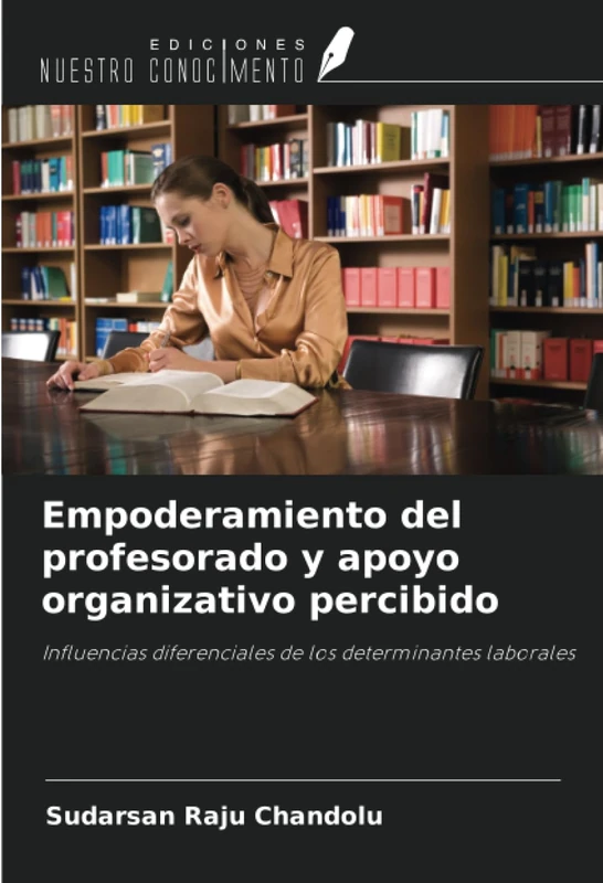 Empoderamiento del profesorado y apoyo organizativo percibido: Influencias diferenciales de los determinantes laborales