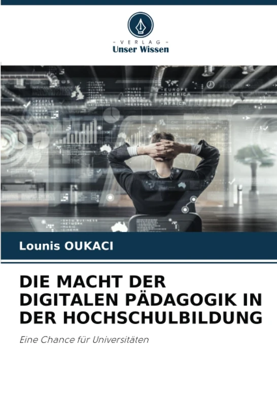 DIE MACHT DER DIGITALEN PÄDAGOGIK IN DER HOCHSCHULBILDUNG: Eine Chance für Universitäten