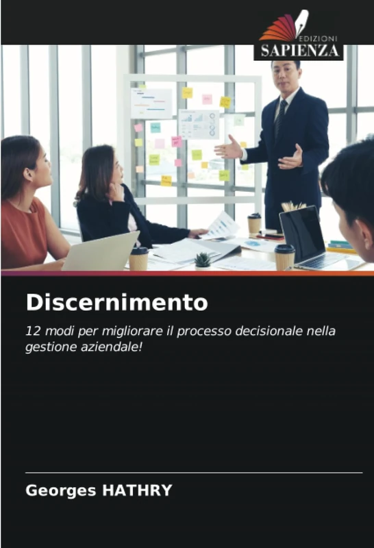 Discernimento: 12 modi per migliorare il processo decisionale nella gestione aziendale! - Image 1