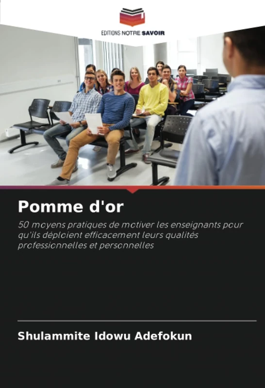Pomme d'or: 50 moyens pratiques de motiver les enseignants pour qu'ils déploient efficacement leurs qualités professionnelles et personnelles - Image 1