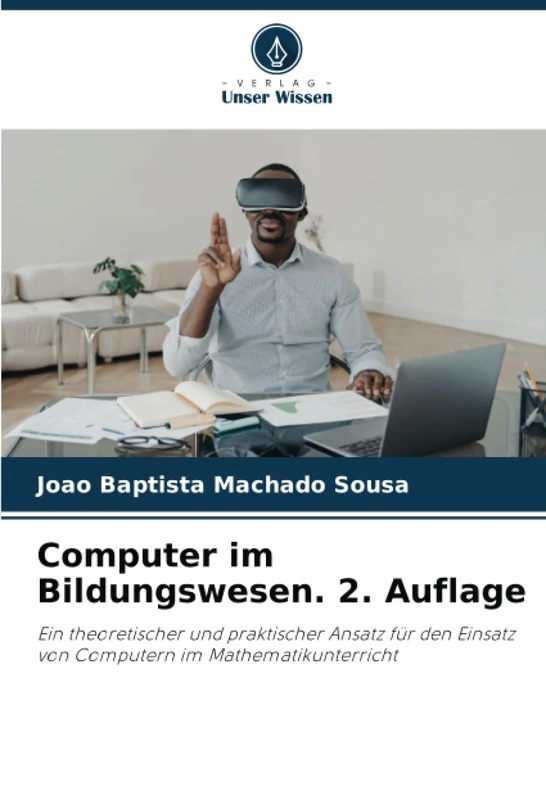 Computer im Bildungswesen. 2. Auflage: Ein theoretischer und praktischer Ansatz für den Einsatz von Computern im Mathematikunterricht