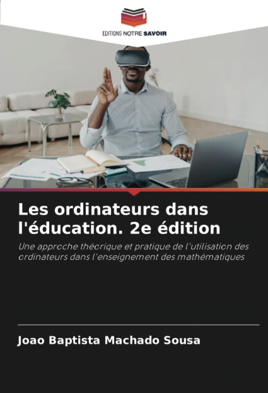 Les ordinateurs dans l'éducation. 2e édition: Une approche théorique et pratique de l'utilisation des ordinateurs dans l'enseignement des mathématiques