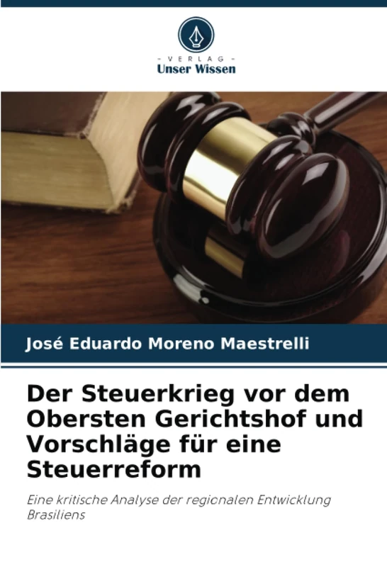 Der Steuerkrieg vor dem Obersten Gerichtshof und Vorschläge für eine Steuerreform: Eine kritische Analyse der regionalen Entwicklung Brasiliens