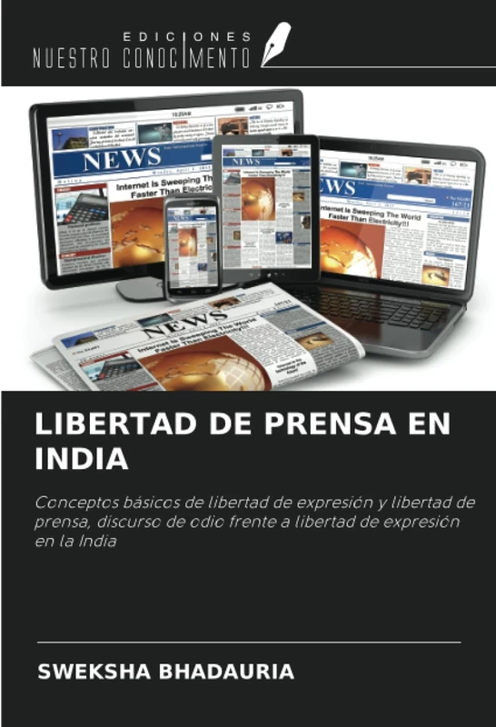LIBERTAD DE PRENSA EN INDIA: Conceptos básicos de libertad de expresión y libertad de prensa, discurso de odio frente a libertad de expresión en la India - Image 1