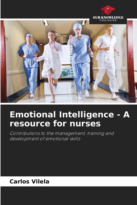 Emotional Intelligence - A resource for nurses: Contributions to the management, training and development of emotional skills