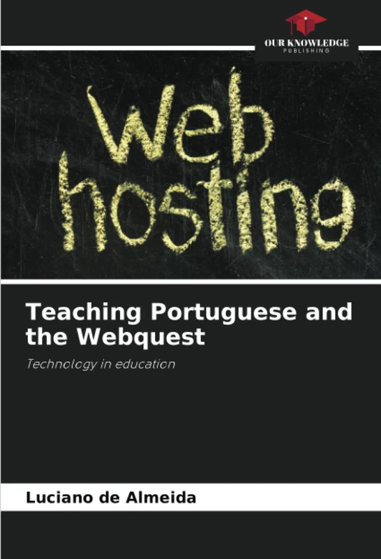 Teaching Portuguese and the Webquest: Technology in education