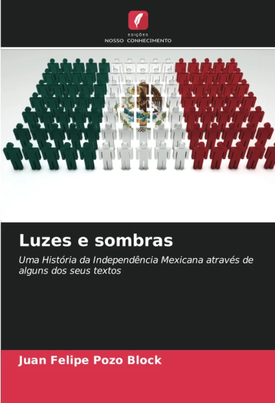 Luzes e sombras: Uma História da Independência Mexicana através de alguns dos seus textos