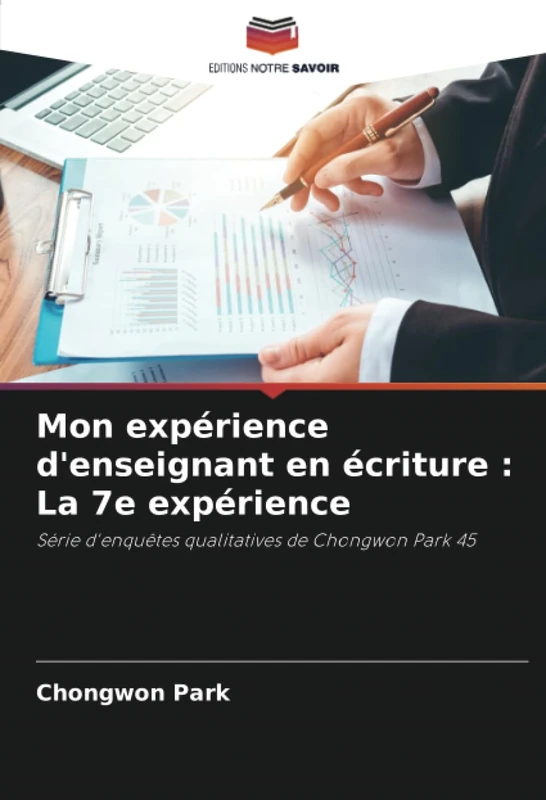 Mon expérience d'enseignant en écriture : La 7e expérience: Série d'enquêtes qualitatives de Chongwon Park 45