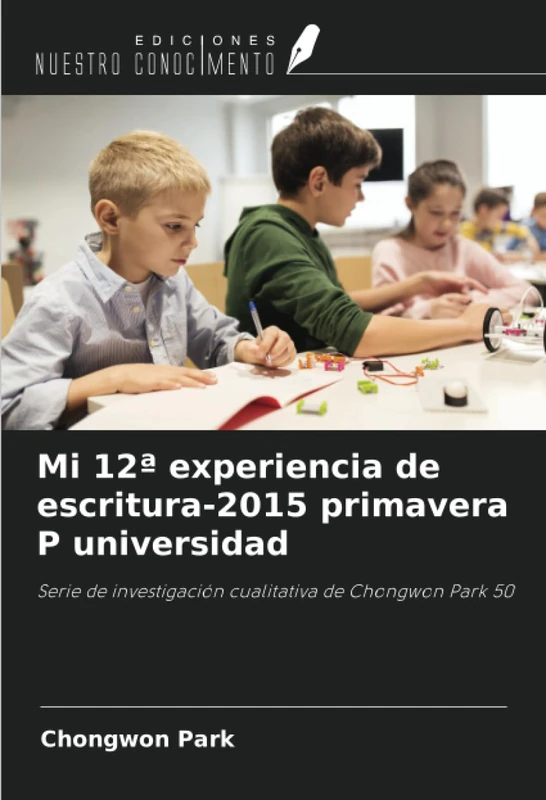 Mi 12ª experiencia de escritura-2015 primavera P universidad: Serie de investigación cualitativa de Chongwon Park 50