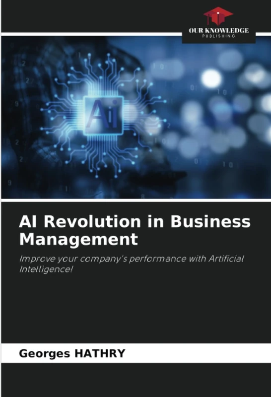 AI Revolution in Business Management: Improve your company's performance with Artificial Intelligence!