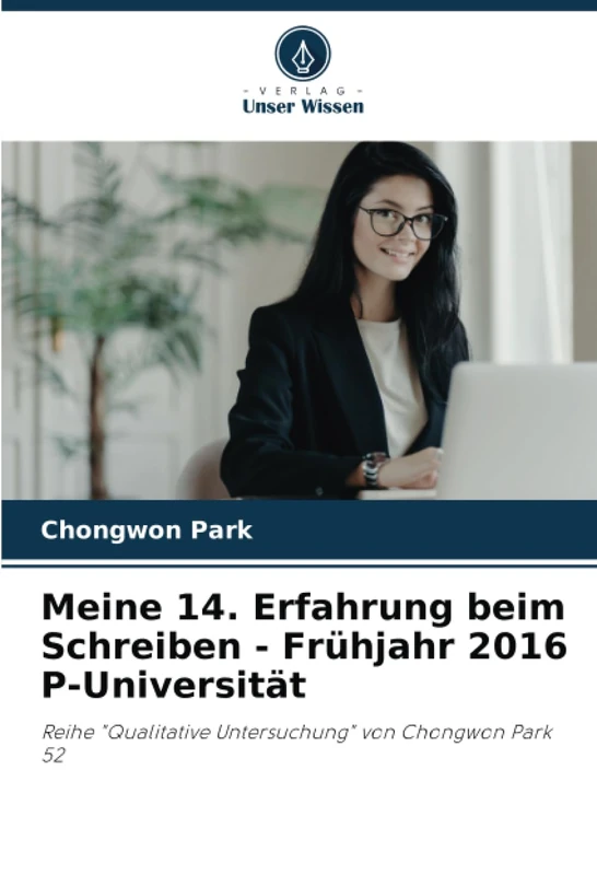 Meine 14. Erfahrung beim Schreiben - Frühjahr 2016 P-Universität: Reihe "Qualitative Untersuchung" von Chongwon Park 52 - Image 1
