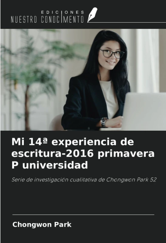 Mi 14ª experiencia de escritura-2016 primavera P universidad: Serie de investigación cualitativa de Chongwon Park 52 - Image 1