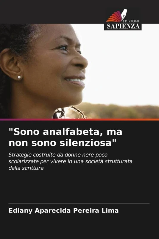 "Sono analfabeta, ma non sono silenziosa": Strategie costruite da donne nere poco scolarizzate per vivere in una società strutturata dalla scrittura