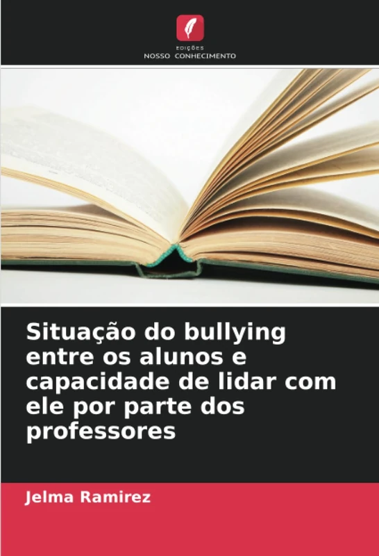 Situação do bullying entre os alunos e capacidade de lidar com ele por parte dos professores
