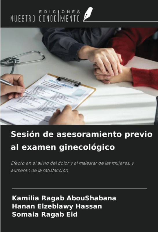 Sesión de asesoramiento previo al examen ginecológico: Efecto en el alivio del dolor y el malestar de las mujeres, y aumento de la satisfacción