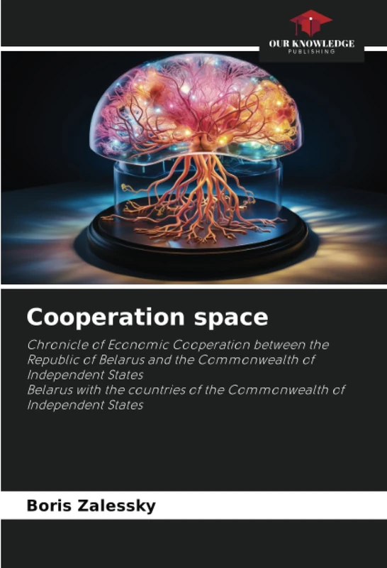 Cooperation space: Chronicle of Economic Cooperation between the Republic of Belarus and the Commonwealth of Independent StatesBelarus with the countries of the Commonwealth of Independent States
