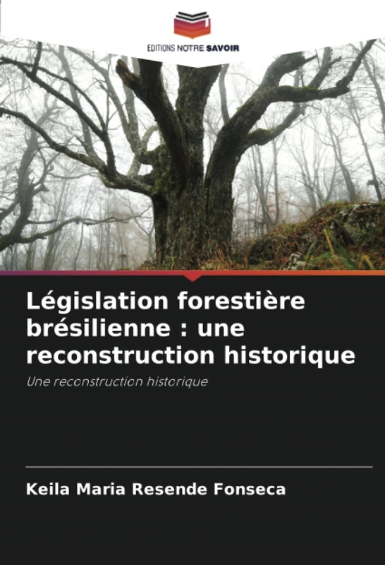 Législation forestière brésilienne : une reconstruction historique: Une reconstruction historique