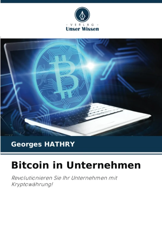 Bitcoin in Unternehmen: Revolutionieren Sie Ihr Unternehmen mit Kryptowährung!