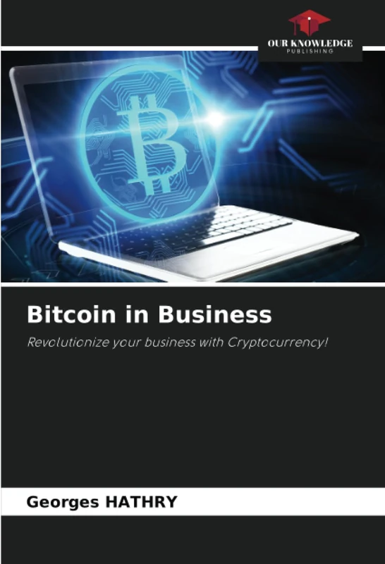 Bitcoin in Business: Revolutionize your business with Cryptocurrency!