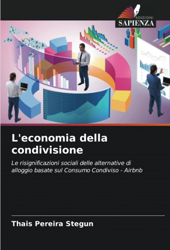 L'economia della condivisione: Le risignificazioni sociali delle alternative di alloggio basate sul Consumo Condiviso - Airbnb