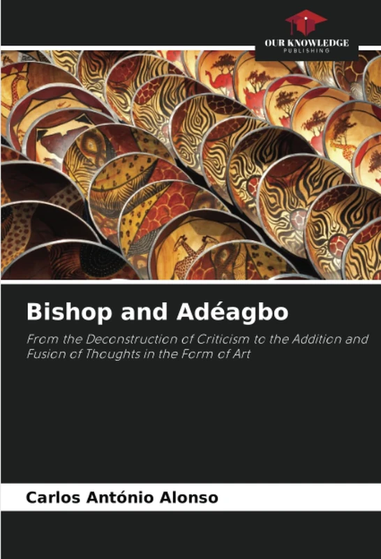 Bishop and Adéagbo: From the Deconstruction of Criticism to the Addition and Fusion of Thoughts in the Form of Art