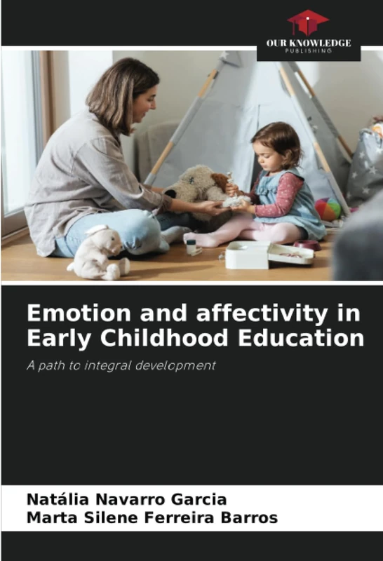 Emotion and affectivity in Early Childhood Education: A path to integral development