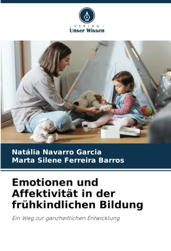 Emotionen und Affektivität in der frühkindlichen Bildung: Ein Weg zur ganzheitlichen Entwicklung