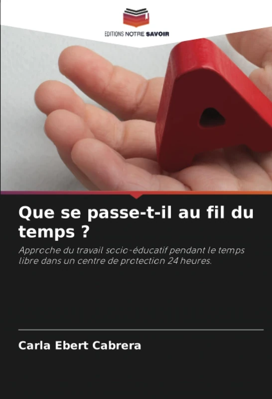 Que se passe-t-il au fil du temps ?: Approche du travail socio-éducatif pendant le temps libre dans un centre de protection 24 heures. - Image 1