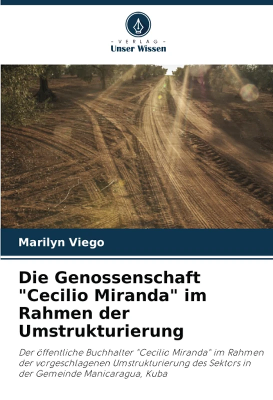 Die Genossenschaft "Cecilio Miranda" im Rahmen der Umstrukturierung: Der öffentliche Buchhalter "Cecilio Miranda" im Rahmen der vorgeschlagenen ... des Sektors in der Gemeinde Manicaragua, Kuba